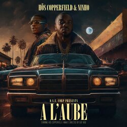 Hös Copperfield Ft. Ninho –  À L’aube